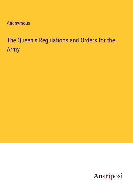 Anonymous: The Queen's Regulations and Orders for the Army, Buch