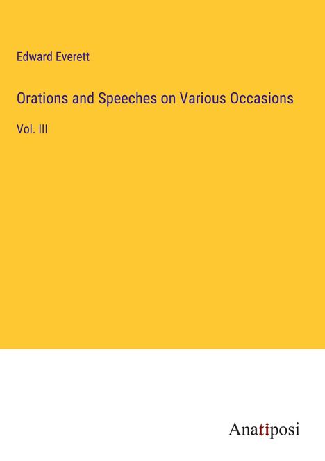 Edward Everett: Orations and Speeches on Various Occasions, Buch