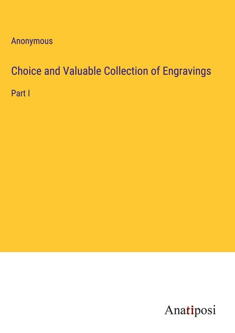 Anonymous: Choice and Valuable Collection of Engravings, Buch