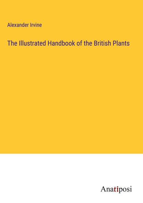 Alexander Irvine: The Illustrated Handbook of the British Plants, Buch
