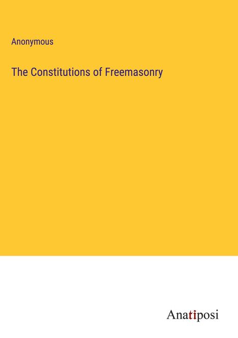 Anonymous: The Constitutions of Freemasonry, Buch