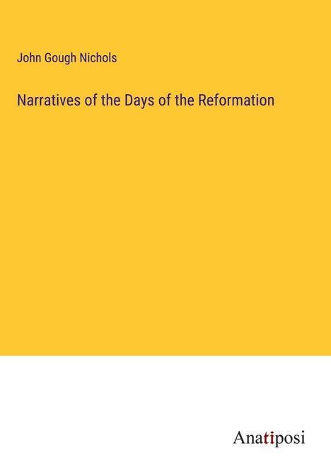 John Gough Nichols: Narratives of the Days of the Reformation, Buch