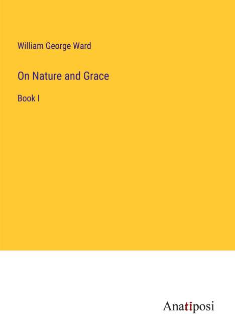 William George Ward: On Nature and Grace, Buch