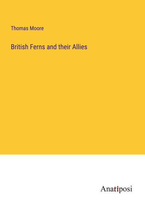 Thomas Moore: British Ferns and their Allies, Buch