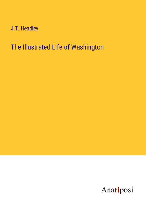 J. T. Headley: The Illustrated Life of Washington, Buch
