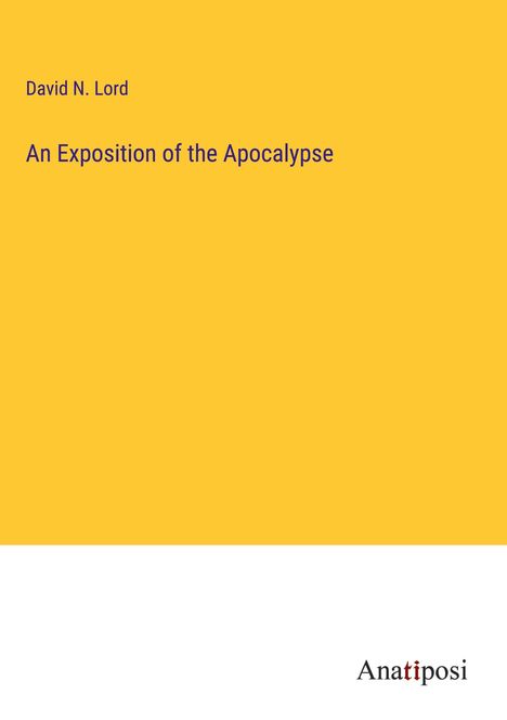 David N. Lord: An Exposition of the Apocalypse, Buch