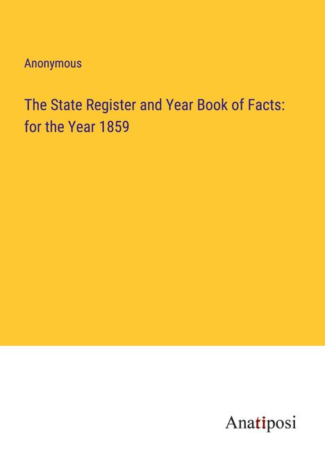 Anonymous: The State Register and Year Book of Facts: for the Year 1859, Buch