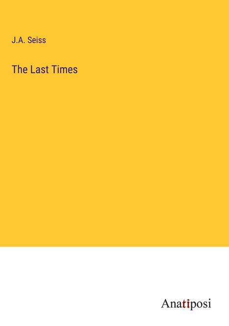J. A. Seiss: The Last Times, Buch