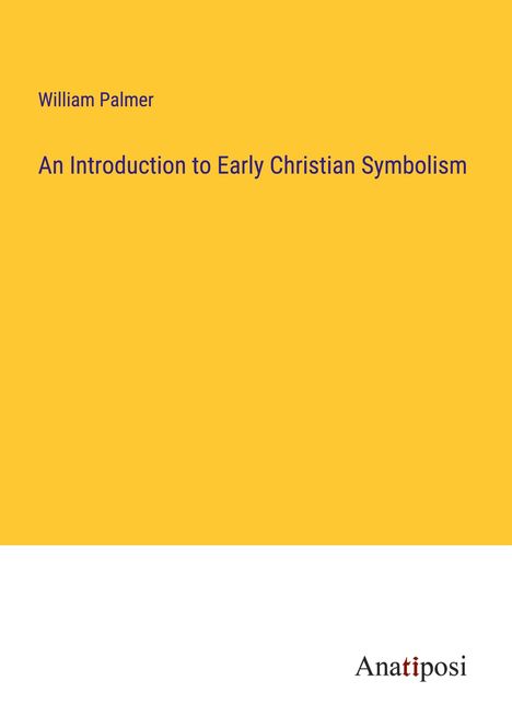 William Palmer: An Introduction to Early Christian Symbolism, Buch