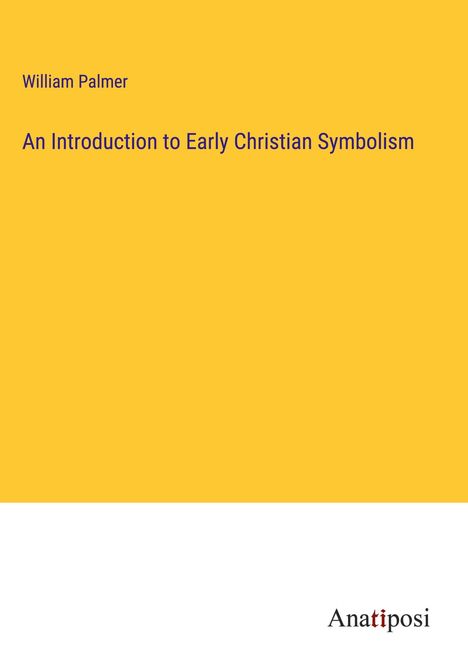 William Palmer: An Introduction to Early Christian Symbolism, Buch