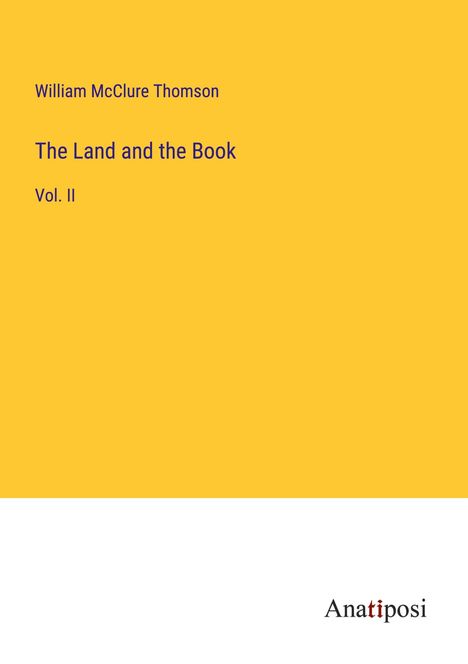 William Mcclure Thomson: The Land and the Book, Buch
