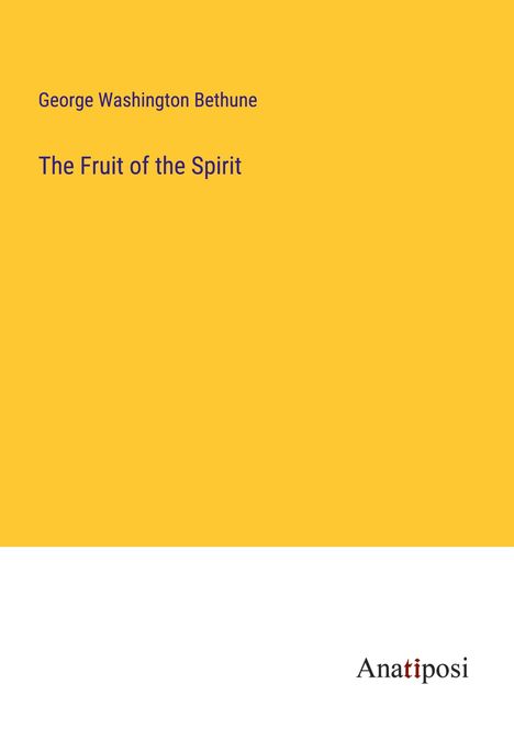 George Washington Bethune: The Fruit of the Spirit, Buch