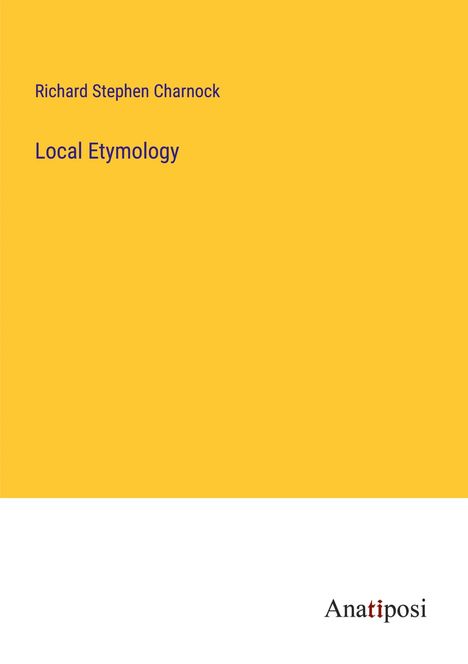 Richard Stephen Charnock: Local Etymology, Buch