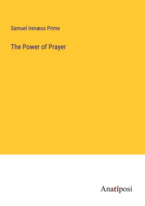 Samuel Irenæus Prime: The Power of Prayer, Buch