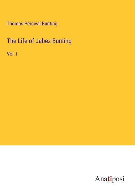 Thomas Percival Bunting: The Life of Jabez Bunting, Buch