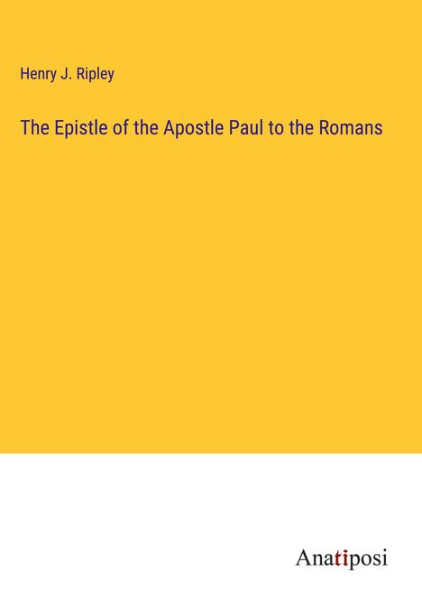 Henry J. Ripley: The Epistle of the Apostle Paul to the Romans, Buch