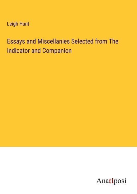 Leigh Hunt: Essays and Miscellanies Selected from The Indicator and Companion, Buch