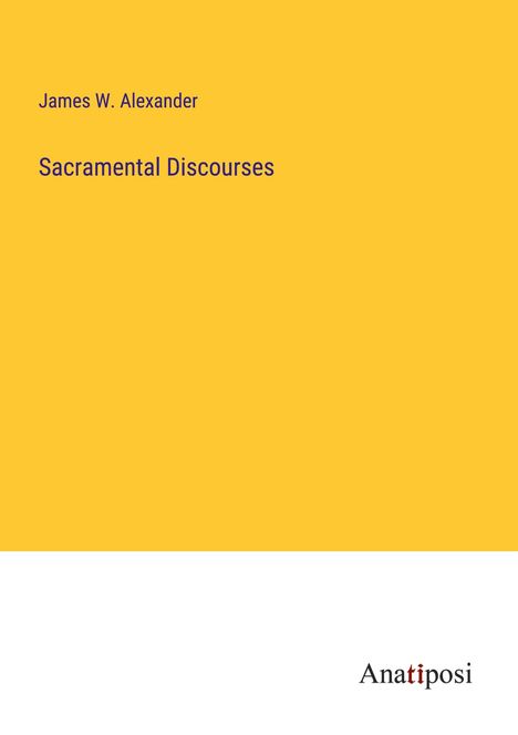 James W. Alexander: Sacramental Discourses, Buch