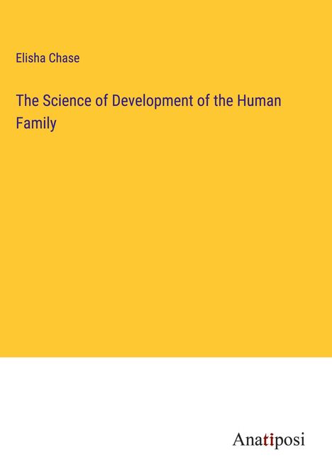 Elisha Chase: The Science of Development of the Human Family, Buch