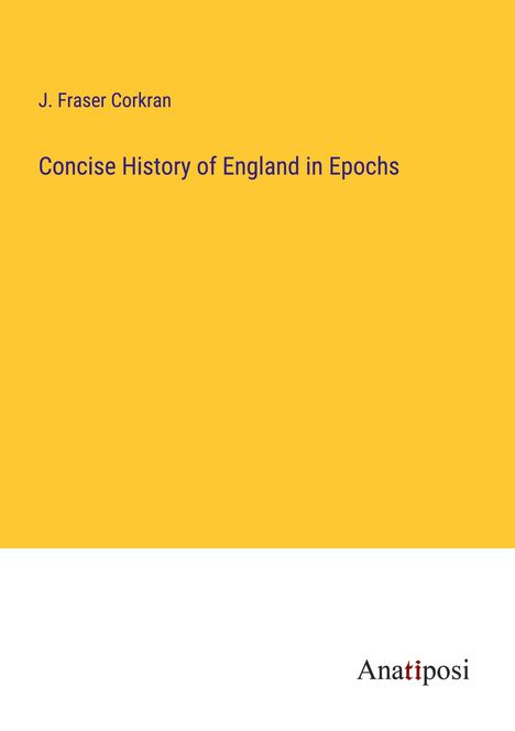J. Fraser Corkran: Concise History of England in Epochs, Buch