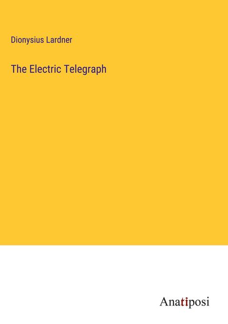 Dionysius Lardner: The Electric Telegraph, Buch