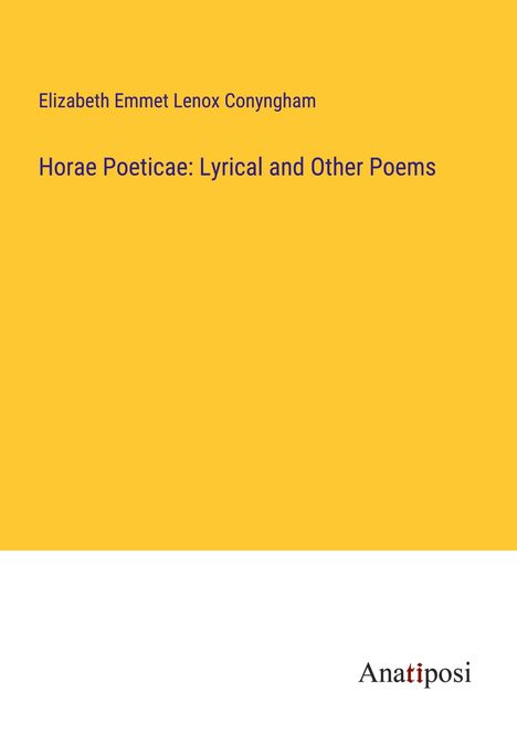 Elizabeth Emmet Lenox Conyngham: Horae Poeticae: Lyrical and Other Poems, Buch