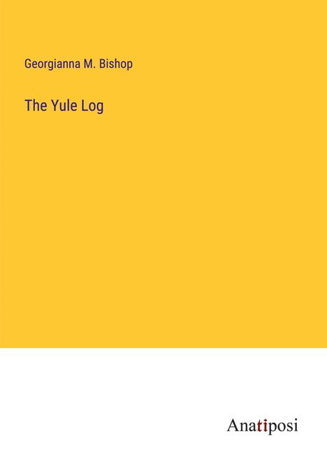 Georgianna M. Bishop: The Yule Log, Buch