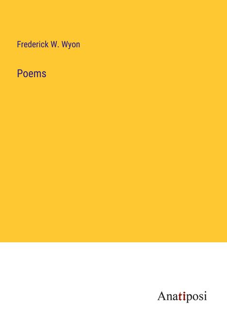 Frederick W. Wyon: Poems, Buch