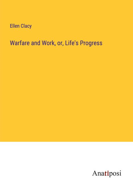 Ellen Clacy: Warfare and Work, or, Life's Progress, Buch