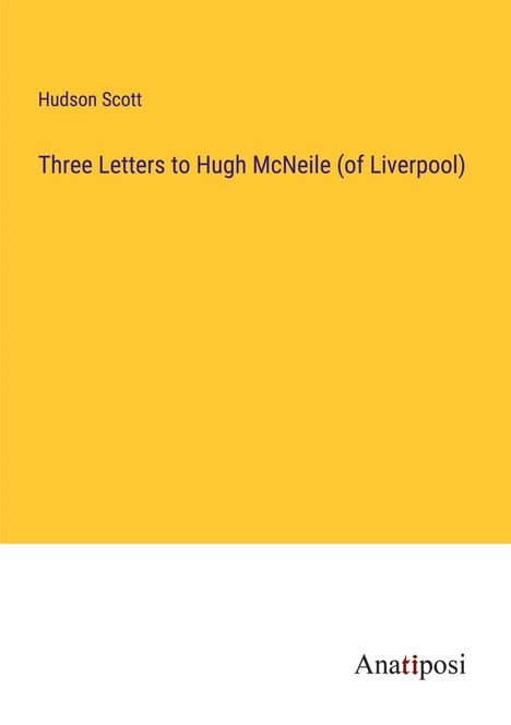 Hudson Scott: Three Letters to Hugh McNeile (of Liverpool), Buch
