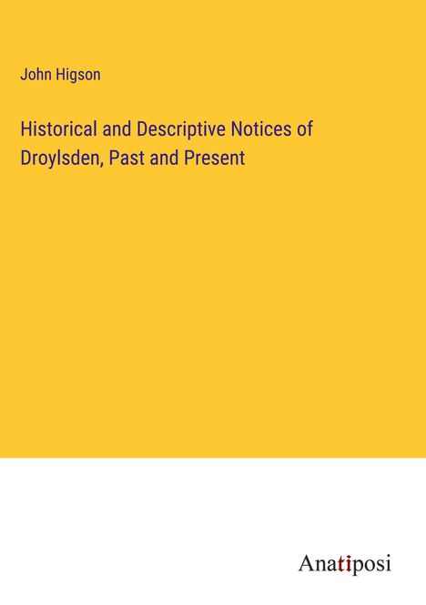 John Higson: Historical and Descriptive Notices of Droylsden, Past and Present, Buch