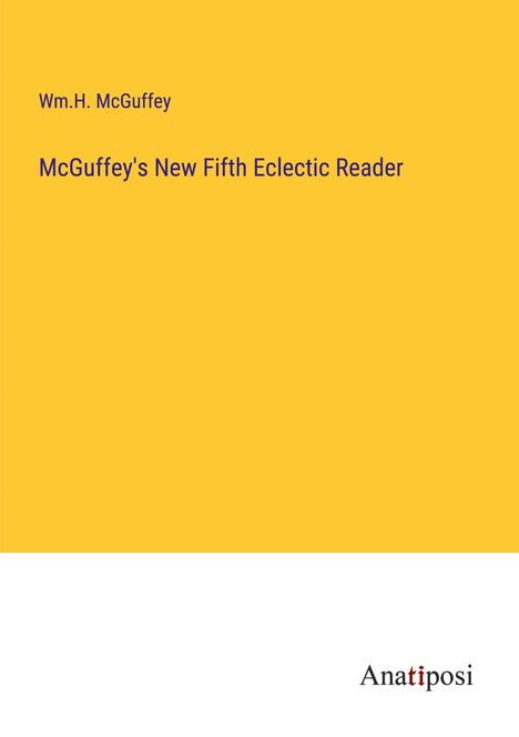 Wm. H. McGuffey: McGuffey's New Fifth Eclectic Reader, Buch