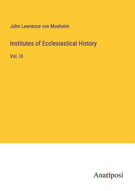 John Lawrence Von Mosheim: Institutes of Ecclesiastical History, Buch