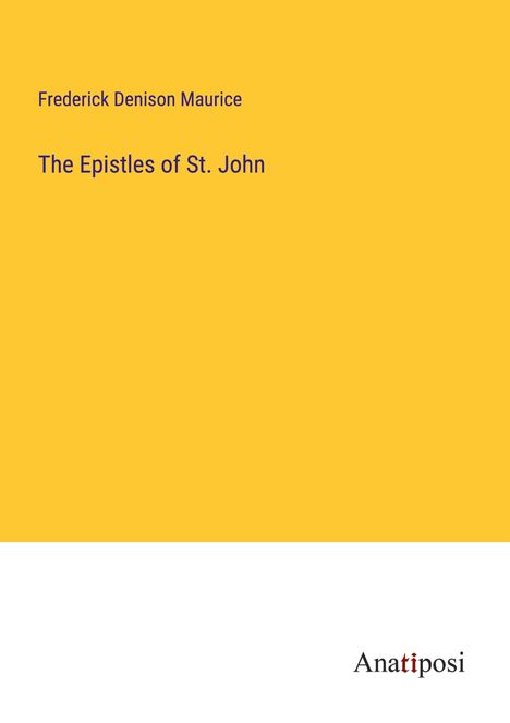 Frederick Denison Maurice: The Epistles of St. John, Buch