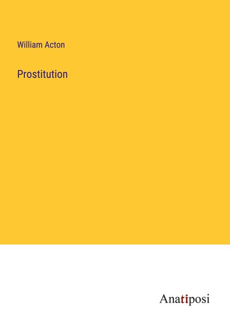 William Acton: Prostitution, Buch