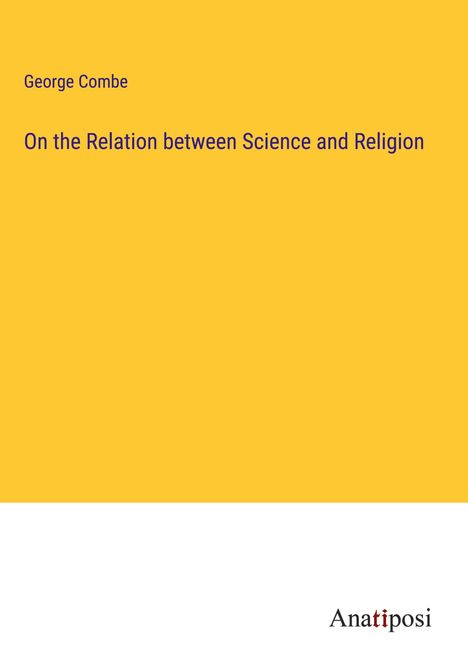George Combe: On the Relation between Science and Religion, Buch