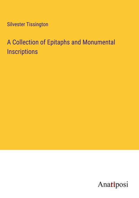 Silvester Tissington: A Collection of Epitaphs and Monumental Inscriptions, Buch