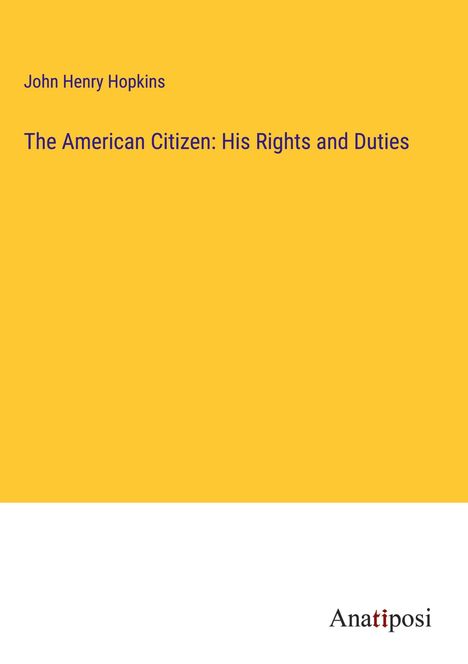 John Henry Hopkins: The American Citizen: His Rights and Duties, Buch