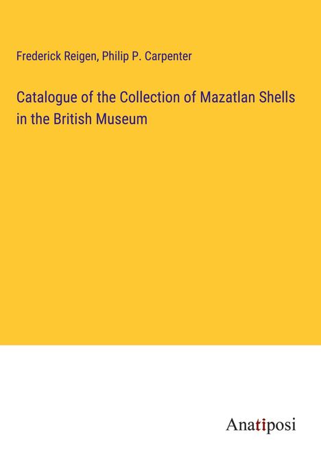Frederick Reigen: Catalogue of the Collection of Mazatlan Shells in the British Museum, Buch