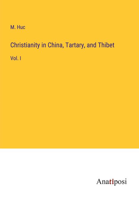 M. Huc: Christianity in China, Tartary, and Thibet, Buch