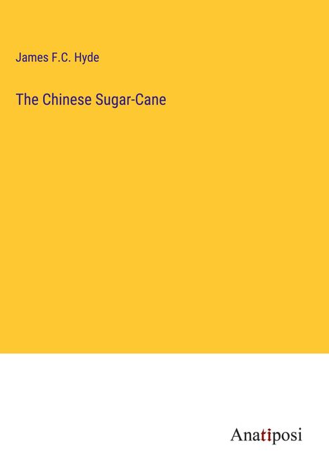 James F. C. Hyde: The Chinese Sugar-Cane, Buch