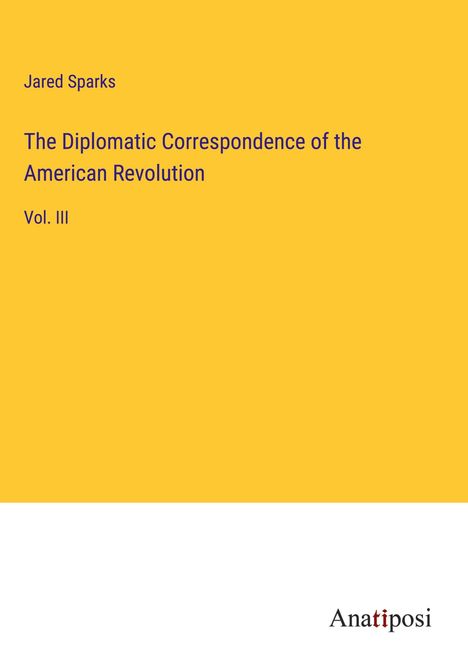 Jared Sparks: The Diplomatic Correspondence of the American Revolution, Buch