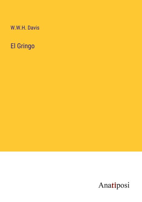 W. W. H. Davis: El Gringo, Buch