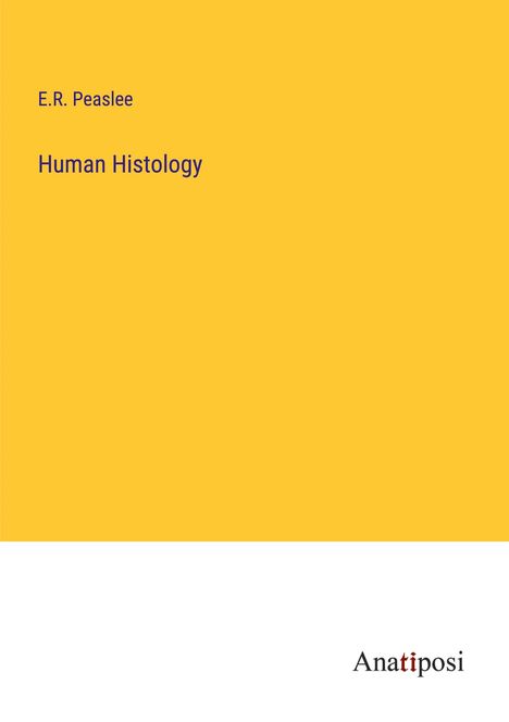 E. R. Peaslee: Human Histology, Buch