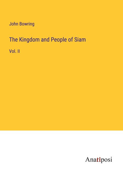 John Bowring: The Kingdom and People of Siam, Buch