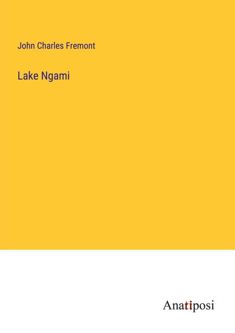 John Charles Fremont: Lake Ngami, Buch