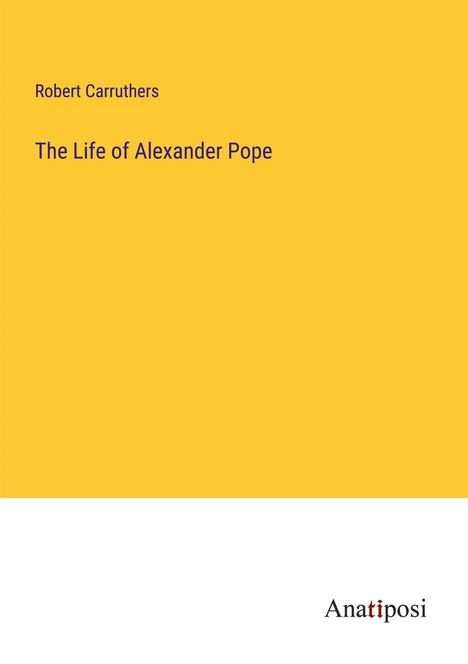 Robert Carruthers: The Life of Alexander Pope, Buch