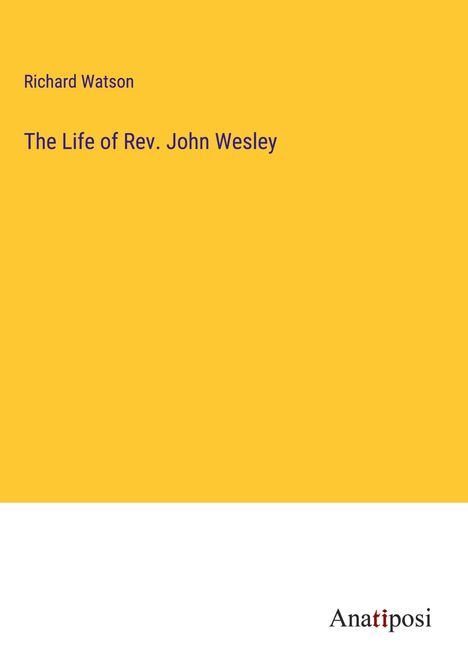 Richard Watson: The Life of Rev. John Wesley, Buch