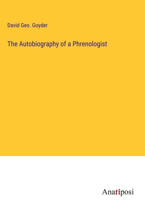 David Geo. Goyder: The Autobiography of a Phrenologist, Buch