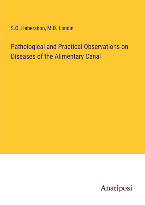 S. O. Habershon: Pathological and Practical Observations on Diseases of the Alimentary Canal, Buch